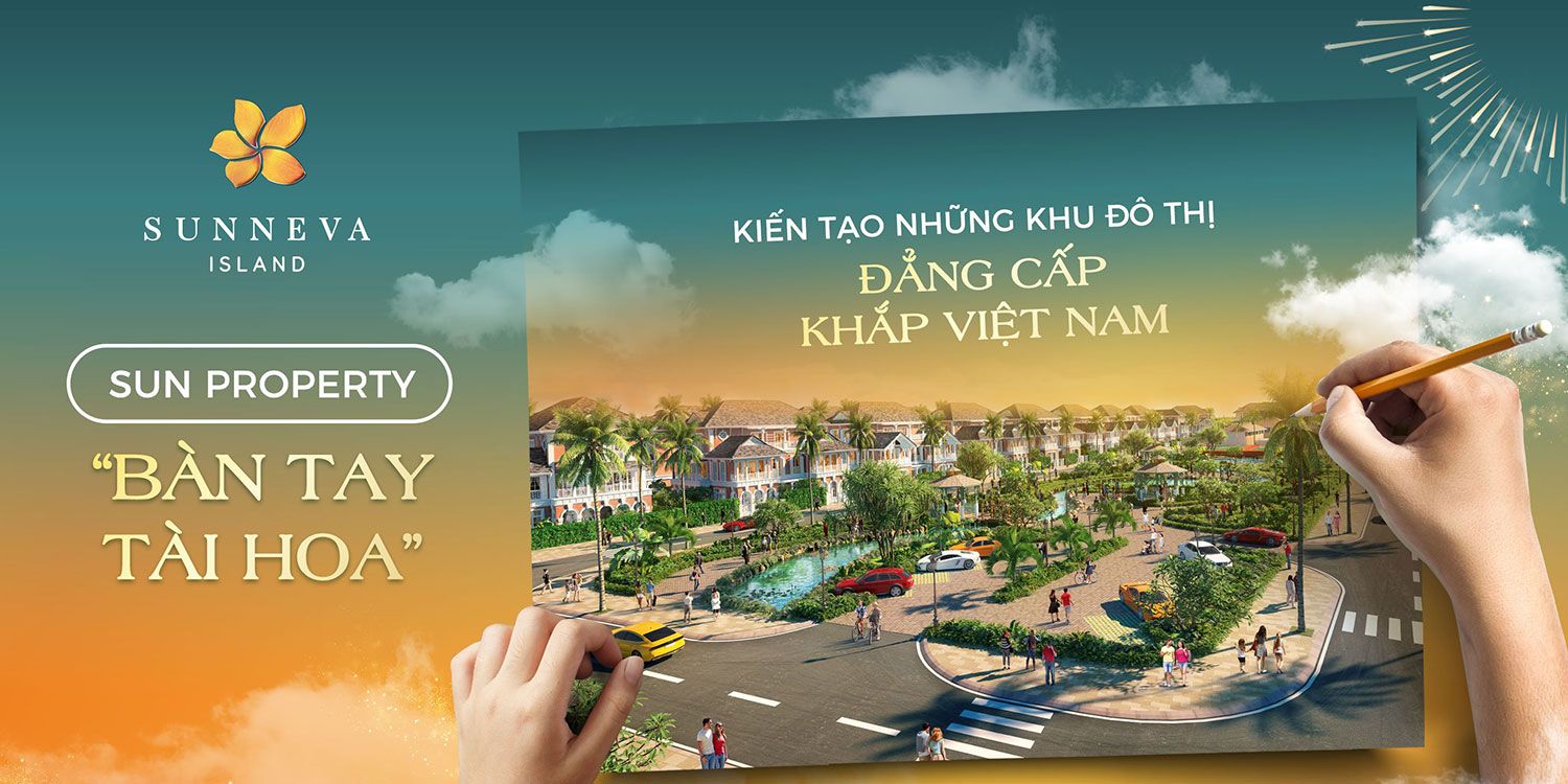 Sun Property "bàn tay tài hoa" kiến tạo những khu đô thị đẳng cấp khắp Việt Nam